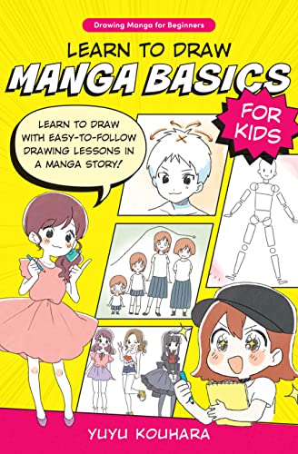 Learn to Draw Manga Basics for Kids: Learn to draw with easy-to-follow drawing lessons in a manga story! (1) (Drawing Manga for Beginners)