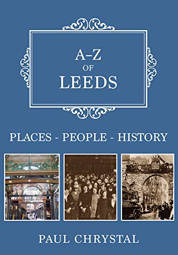 A-Z of Leeds : Places-People-History