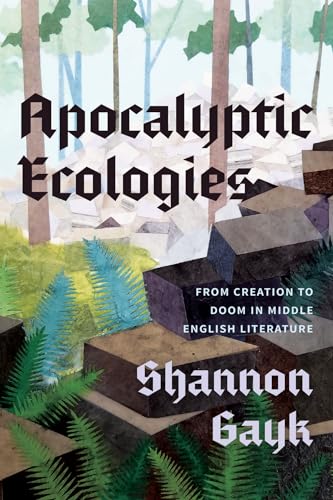 Apocalyptic Ecologies : From Creation to Doom in Middle English Literature
