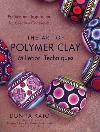 The Art Of Polymer Clay Millefiori Techniques