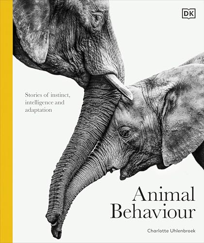 Animal Behaviour : Stories of Instinct, Intelligence and Adaptation