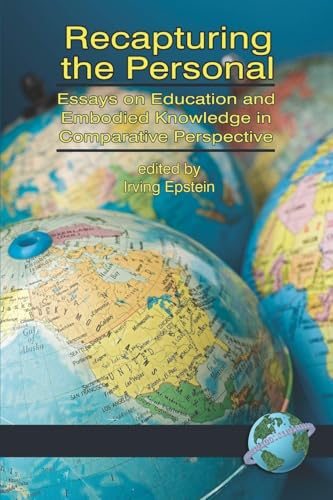 Recapturing the Personal : Essays on Education and Embodied Knowledge in Comparative Perspective