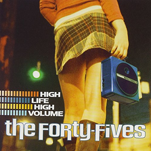 The Forty-Fives - High Life High Volume [CD]