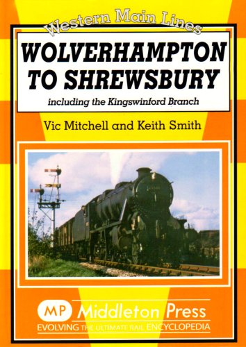 Wolverhampton to Shrewsbury : Including the Kingswinford Branch