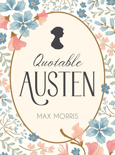 Quotable Austen : Memorable Quotes from Our Favourite Writer