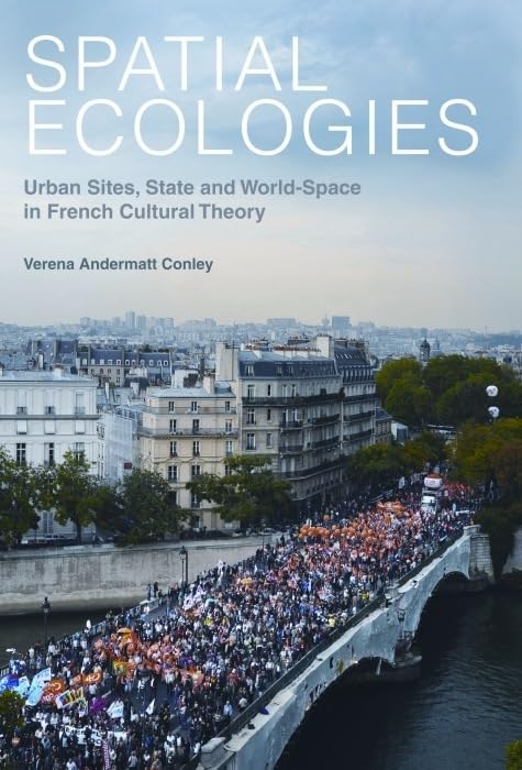 Spatial Ecologies : Urban Sites, State and World-Space in French Cultural Theory : 21