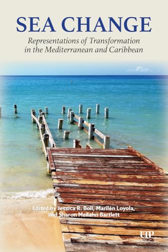 Sea Change : Representations of Transformation in the Mediterranean and Caribbean