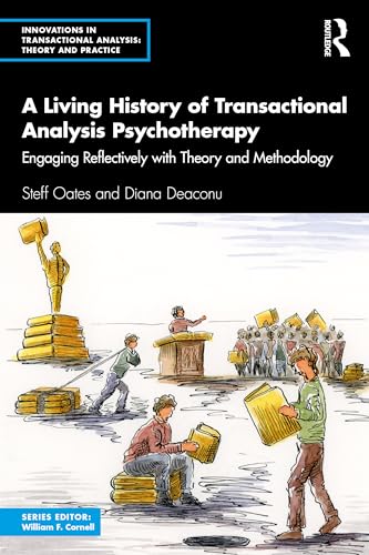 A Living History of Transactional Analysis Psychotherapy : Engaging Reflectively with Theory and Methodology