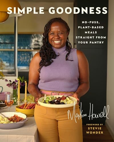 Simple Goodness : No-fuss, Plant-based Meals Straight from Your Pantry