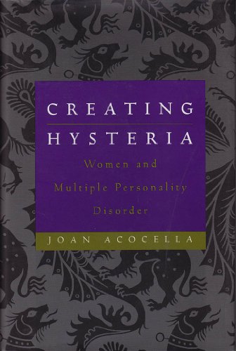 Creating Hysteria: Women and Multiple Personality Disorder