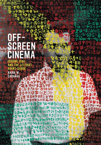 Off-Screen Cinema: Isidore Isou and the Lettrist Avant-Garde