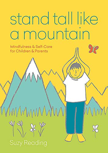 Stand Tall Like a Mountain: Mindfulness and Self-Care for Anxious Children and Worried Parents