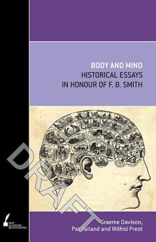 Body and Mind : Historical Essays in Honour of F.B. Smith