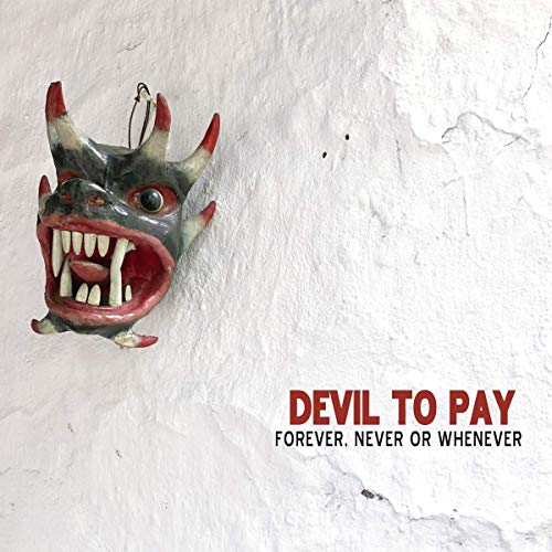 Devil To Pay - Forever, Never Or Whenever [CD]