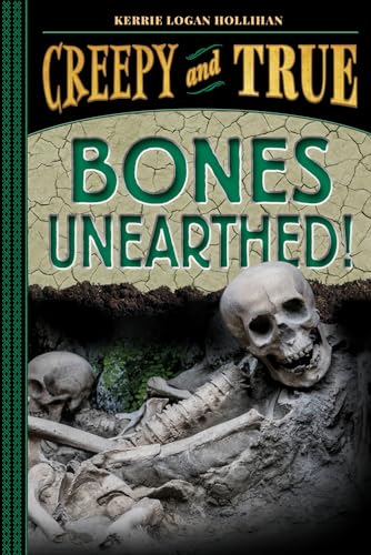 Bones Unearthed! : (Creepy and True #3)