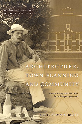 Architecture, Town Planning and Community : Selected Writings and Public Talks by Cecil Burgess, 1909-1946