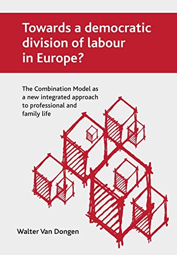 Towards a democratic division of labour in Europe? : The Combination Model as a new integrated approach to professional and family life