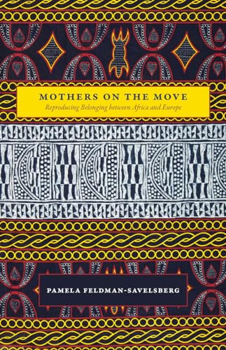 Mothers on the Move: Reproducing Belonging Between Africa and Europe