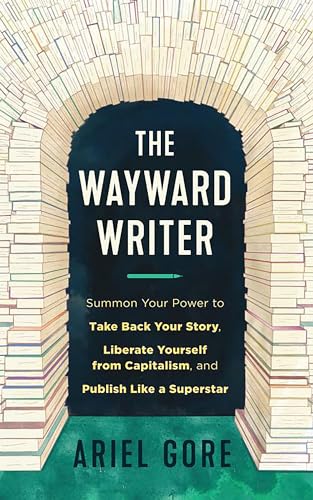 The Wayward Writer: Summon Your Power to Take Back Your Story