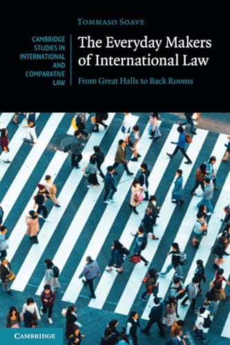 The Everyday Makers of International Law : From Great Halls to Back Rooms