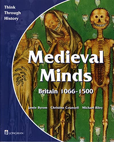 Medieval Minds Pupil's Book Britain 1066-1500 (Think Through History)