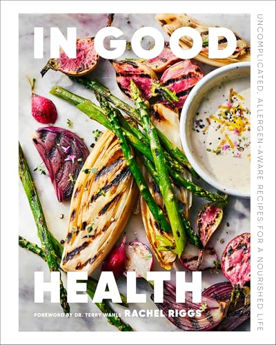 In Good Health : Uncomplicated, Allergen-Aware Recipes for a Nourished Life