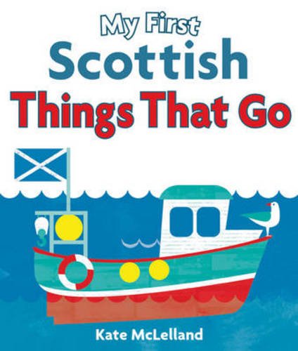 My First Scottish Things That Go (Wee Kelpies)