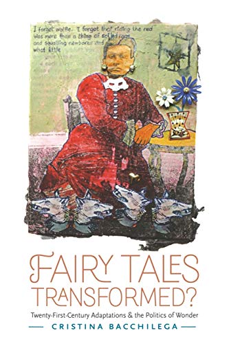 Fairy Tales Transformed? : Twenty-First-Century Adaptations and the Politics of Wonder