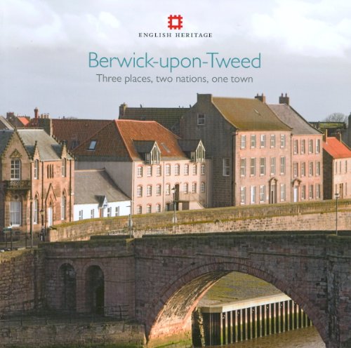 Berwick-upon-Tweed: Three places, two nations, one town (Informed Conservation)
