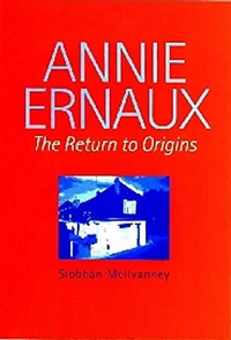 Annie Ernaux : The Return to Origins : 6