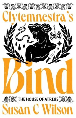Clytemnestra's Bind (The House of Atreus)