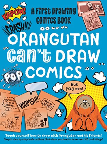 Orangutan Can't Draw Comics, But You Can!: A First Drawing Comics Book: 4 (Practically Awesome Animals)