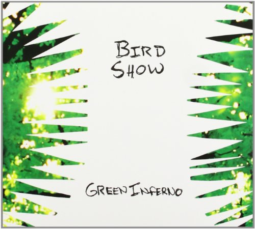 Bird Show - Green Inferno [CD]