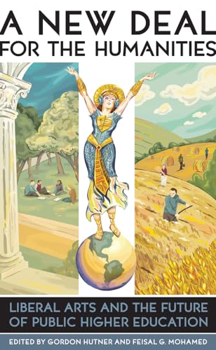 A New Deal for the Humanities: Liberal Arts and the Future of Public Higher Education