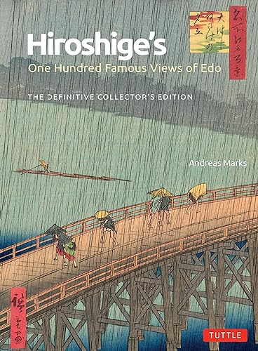 Hiroshige's One Hundred Famous Views of Edo : The Definitive Collector's Edition (Woodblock Prints)