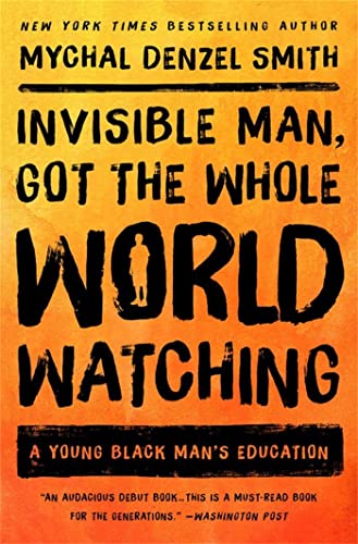 Invisible Man, Got the Whole World Watching : A Young Black Man's Education