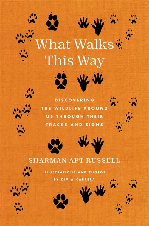 What Walks This Way : Discovering the Wildlife Around Us Through Their Tracks and Signs