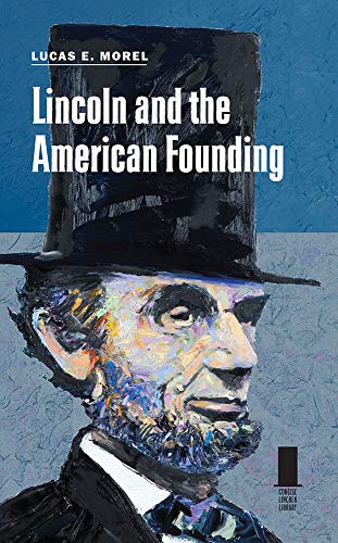Lincoln and the American Founding (Concise Lincoln Library)