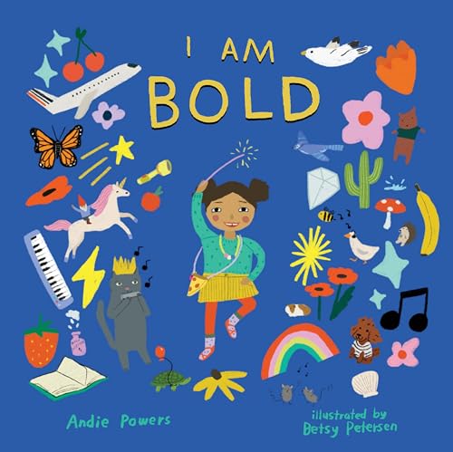 I Am Bold : For Every Kid Who’s Told They Are Just Too Much