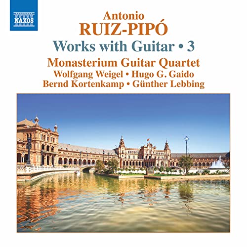 Monasterium Guitar Quartet - Antonio Ruiz-Pipo: Works With Guitar / 3: Cuatro Para Cuatro (For 4 Guitars) / Homenaje A Antonio De Cabezon / A Sevilla (For 4 Guitars) ... [CD]