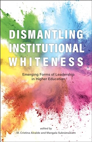 Dismantling Institutional Whiteness : Emerging Forms of Leadership in Higher Education