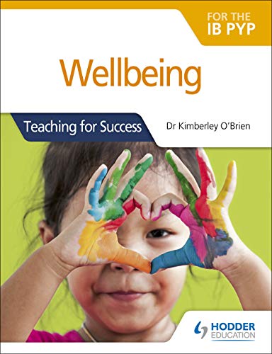 Wellbeing for the IB PYP: Teaching for Success