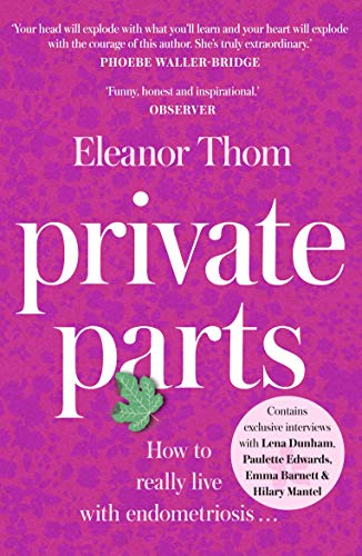 Private Parts: How To Really Live With Endometriosis