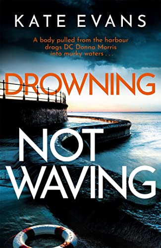 Drowning Not Waving : a completely thrilling new police procedural set in Scarborough
