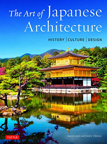 The Art of Japanese Architecture: History / Culture / Design