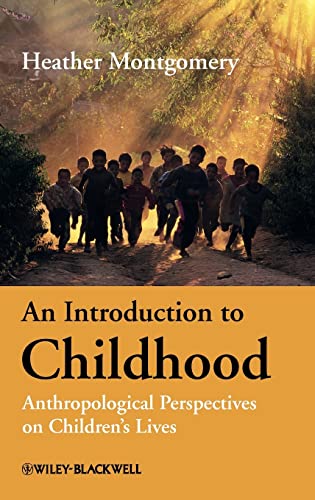 An Introduction to Childhood: Anthropological Perspectives on Childrens Lives