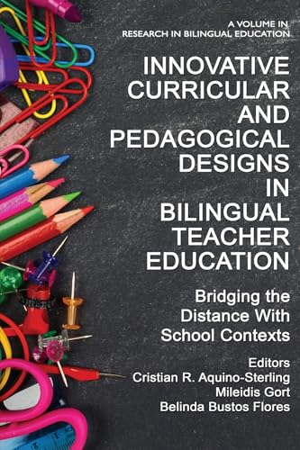 Innovative Curricular and Pedagogical Designs in Bilingual Teacher Education : Bridging the Distance with School Contexts