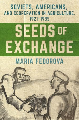 Seeds of Exchange : Soviets, Americans, and Cooperation in Agriculture, 1921–1935