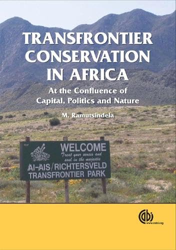 Transfrontier Conservation in Africa : At the Confluence of Capital, Politics and Nature
