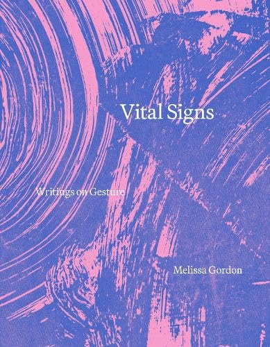 Vital Signs : Writings on Gesture